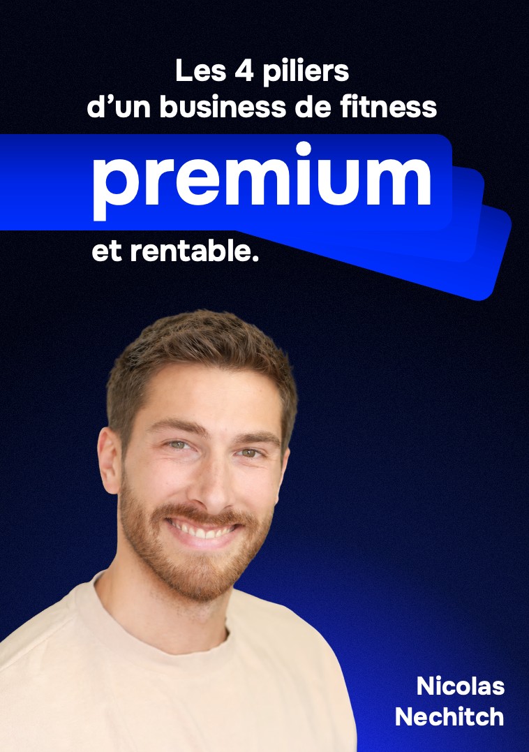 Les 4 piliers d'un business de fitness premium et rentable — Nicolas Nechitch